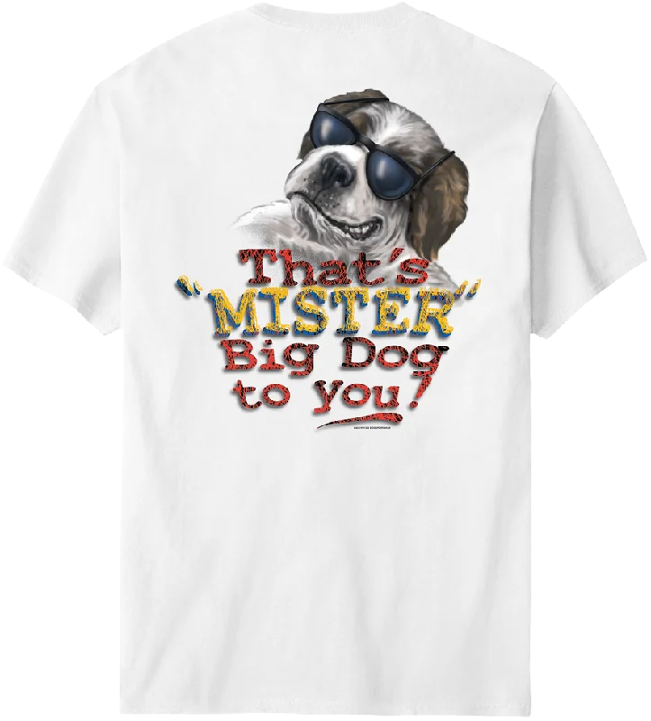 That Is Mister Big Dog To You T-Shirt